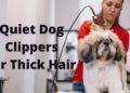 Quiet Dog Clippers for Thick Hair