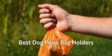 Best Dog Poop Bag Holders